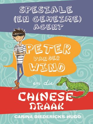 cover image of Spesiale (en geheime) Agent Peter van der Wind en die Chinese draak